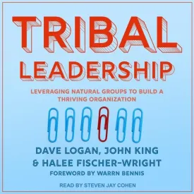 Tribal Leadership: Leveraging Natural Groups to Build a Thriving Organization Audio CD  Unabridged, March 1, 2021